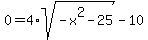 0+=+4%2Asqrt%28-x%5E2-25%29-10