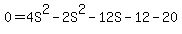 0+=+4S%5E2+-+2S%5E2+-+12S+-+12+-+20