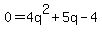 \"0+=+4q%5E2+%2B+5q++-4\"