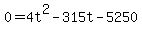 0+=+4t%5E2+-+315t+-+5250+