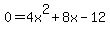 0+=+4x%5E2+%2B+8x+-+12