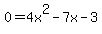 0+=+4x%5E2+-+7x+-+3