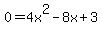 0+=+4x%5E2+-+8x+%2B+3