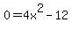0+=+4x%5E2-12
