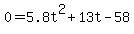 0+=+5.8t%5E2+%2B+13t+-+58