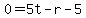 0+=+5t+-+r+-+5