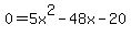 0+=+5x%5E2+-+48x+-+20