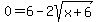 0+=+6-2sqrt%28x%2B6%29