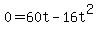 0+=+60t+-+16t%5E2
