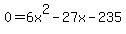 0+=+6x%5E2-27x-235
