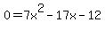 0+=+7x%5E2+-+17x+-+12
