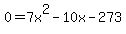 0+=+7x%5E2-10x-273