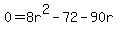 0+=+8r%5E2+-+72-90r