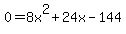 0+=+8x%5E2+%2B+24x+-+144