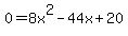 0+=+8x%5E2+-+44x+%2B+20