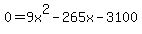 \"0+=+9x%5E2+-+265x+-3100\"