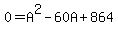 0+=+A%5E2+-60A+%2B+864