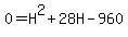 0+=+H%5E2+%2B+28H+-960