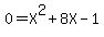 0+=+X%5E2+%2B+8X+-+1
