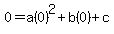 0+=+a%280%29%5E2+%2B+b%280%29+%2B+c