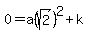 0+=+a%28sqrt%282%29%29%5E2%2Bk