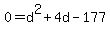 0+=+d%5E2+%2B+4d+-+177