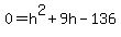 0+=+h%5E2+%2B+9h+-+136
