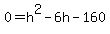 0+=+h%5E2+-+6h+-+160