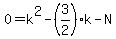 0+=+k%5E2+-+%283%2F2%29k+-+N