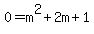 0+=+m%5E2%2B2m%2B1%29
