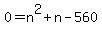 0+=+n%5E2+%2B+n+-+560