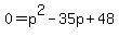 0+=+p%5E2+-+35p+%2B+48