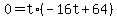 0+=+t%2A%28-16t+%2B+64%29