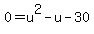 0+=+u%5E2+-+u+-+30
