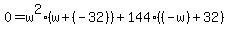0+=+w%5E2%28w+%2B+%28-32%29%29+%2B+144%28%28-w%29+%2B+32%29