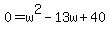 0+=+w%5E2+-+13w+%2B+40