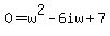0+=+w%5E2+-+6iw+%2B+7