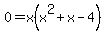 0+=+x%28x%5E2%2Bx-4%29