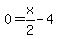 0+=+x%2F2+-+4