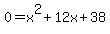 0+=+x%5E2%2B12x%2B38