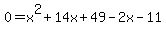 0+=+x%5E2%2B14x%2B49-2x-11