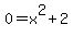 0+=+x%5E2%2B2
