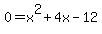 0+=+x%5E2%2B4x-12
