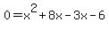 0+=+x%5E2+%2B+8x-3x-6
