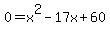 0+=+x%5E2+-+17x+%2B+60