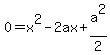 0+=+x%5E2+-+2ax+%2B+a%5E2%2F2