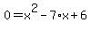 0+=+x%5E2+-+7%2Ax+%2B+6