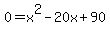 0+=+x%5E2+-20x+%2B90