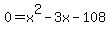 0+=+x%5E2+-3x+-108
