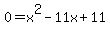 0+=+x%5E2-11x%2B11